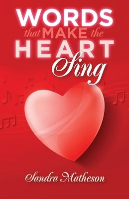 Words That Make The Heart Sing by Matheson, Sandra