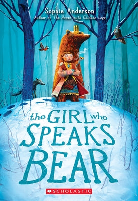 The Girl Who Speaks Bear by Anderson, Sophie
