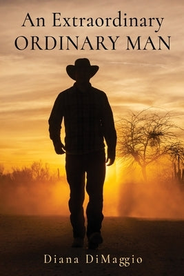 An Extraordinary Ordinary Man by Dimaggio, Diana