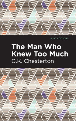 The Man Who Knew Too Much by Chesterton, G. K.