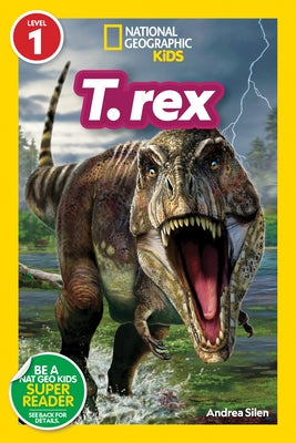 T. Rex (National Geographic Kids Readers, Level 1) by Silen, Andrea