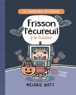 Les Aventures de Frisson: N? 4 - Frisson l'?cureuil a la Frousse by Watt, M?lanie