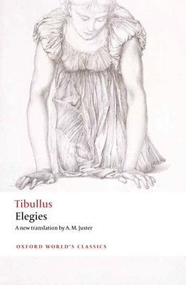 Elegies: With Parallel Latin Text by Tibullus