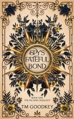 A Spy's Fateful Bond by Goodkey, Tm