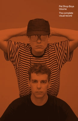Pet Shop Boys Volume: The Complete Visual Record by Heath, Chris