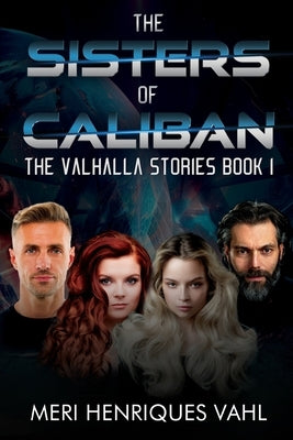 The Sisters of Caliban. The Valhalla Stories Book I by Vahl, Meri Henriques