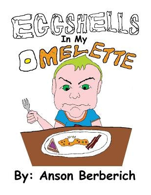 Eggshells In My Omelette by Berberich, Anson