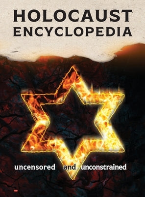Holocaust Encyclopedia: uncensored and unconstrained (b&w edition) by Academic Research Group