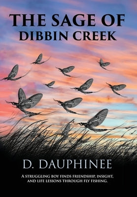 The Sage of Dibbin Creek by Dauphinee, Denis R.