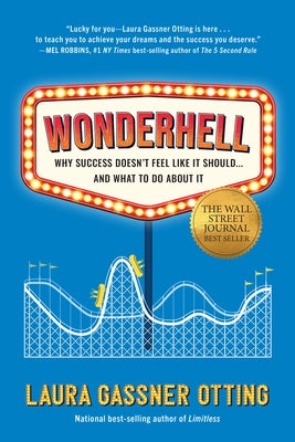 Wonderhell: Why Success Doesn't Feel Like It Should . . . and What to Do about It by Gassner Otting, Laura