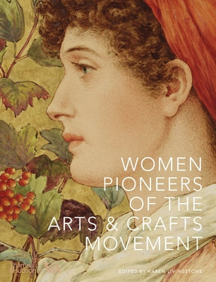 Women Pioneers of the Arts & Crafts Movement by Livingstone, Karen