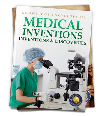 Inventions & Discoveries: Medical Inventions by Wonder House Books
