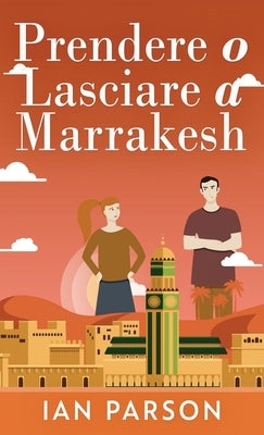 Prendere o lasciare a Marrakesh by Parson, Ian