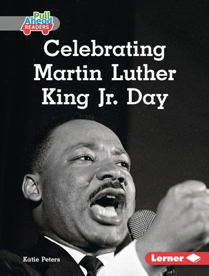 Celebrating Martin Luther King Jr. Day by Peters, Katie