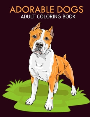 Adorable dogs adult coloring book: An Adult Coloring Book With Stress-relif, Easy and Relaxing Coloring Pages. by Shop, Nahd Book