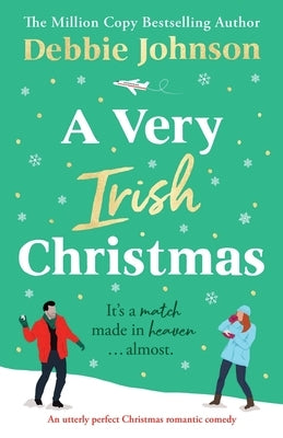 A Very Irish Christmas: An utterly perfect Christmas romantic comedy by Johnson, Debbie