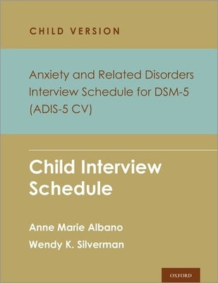 Anxiety and Related Disorders Interview Schedule for Dsm-5, Child and Parent Version: Child Interview Schedule - 5 Copy Set by Albano, Anne Marie