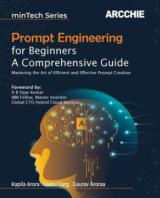 Prompt Engineering for Beginners by Arora, Kapila