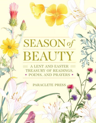 Season of Beauty: A Treasury of Readings, Poems, and Prayers by Editors at Paraclete Press