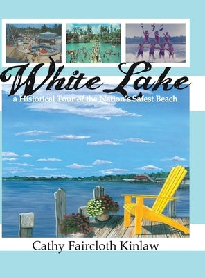 White Lake: A Historical Tour of the Nation's Safest Beach by Kinlaw, Cathy Faircloth