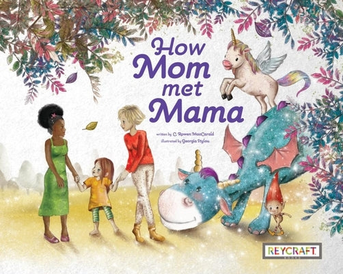 How Mom Met Mama by Maccarald, C. Rowen