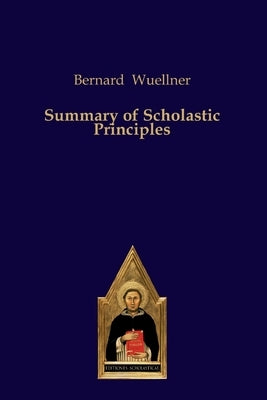 Summary of Scholastic Principles by Wuellner, Bernard