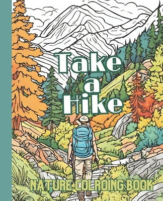 Take a Hike: A Hiking Coloring Book for Hikers and Campers by Johnson, Shannon