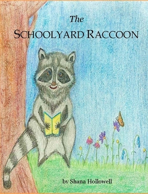 The Schoolyard Raccoon by Hollowell, Shana