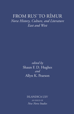 From Rus' to R?mur: Norse History, Culture, and Literature East and West by Hughes, Shaun F. D.