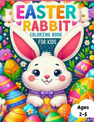 Easter Rabbit Coloring Book for Kids Ages 2-5 Years Old by Designs, Brm