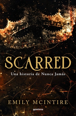 Scarred: Una Historia de Nunca Jam?s / Scarred: A Never After Story by McIntire, Emily