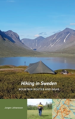 Hiking in Sweden - Mountain Routes and Gear by Johansson, Jorgen