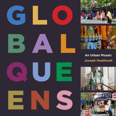 Global Queens: An Urban Mosaic by Heathcott, Joseph