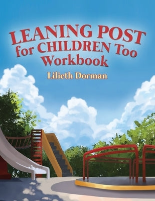 Leaning Post for Children Too Workbook by Dorman, Lilieth