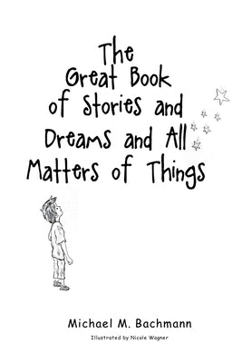 The Great Book of Stories and Dreams and All Matters of Things by Bachmann, Michael M.