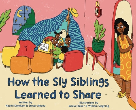 How the Sly Siblings Learned to Share by Mezeu, Stessy