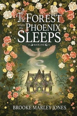 The Forest Where the Phoenix Sleeps by Jones, Brooke Marley