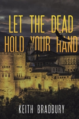 Let the Dead Hold Your Hand by Bradbury, Keith