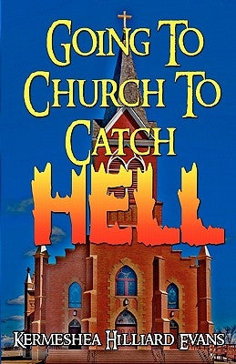 Going To Church To Catch Hell by Evans, Kermeshea Hilliard