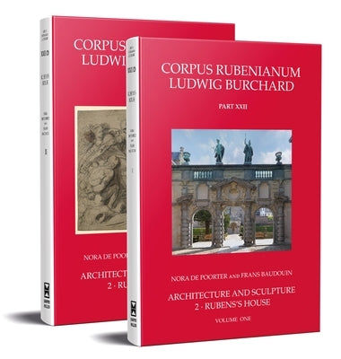Rubens's House: Corpus Rubenianum Ludwig Burchard XXII.2 by de Poorter, Nora