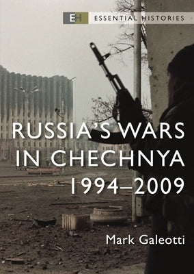 Russia's Wars in Chechnya: 1994-2009 by Galeotti, Mark