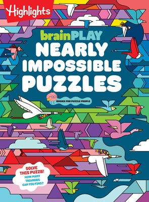Brainplay Nearly Impossible Puzzles: Mind-Bending Activity Book Packed with Brain Teasers, Seek-And-Find Fun and the Biggest Challenges for Puzzle-Lov by Highlights