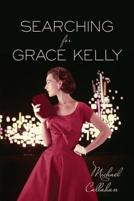 Searching for Grace Kelly by Callahan, Michael
