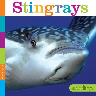 Seedlings: Stingrays by Arnold, Quinn M.