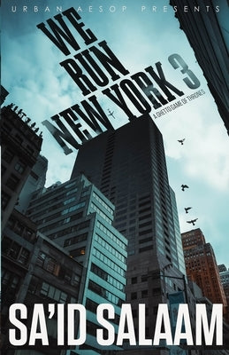 We Run New York 3: A ghetto game of thrones by Salaam, Sa'id