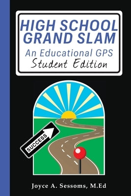 High School Grand Slam: An Educational GPS by Sessoms, Joyce a.