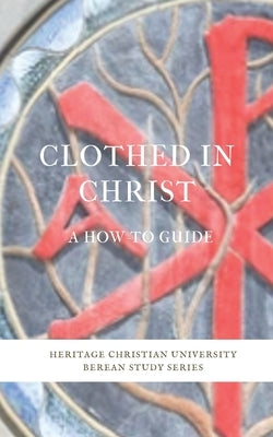 Clothed in Christ: A How-To Guide by Galagher, Ed