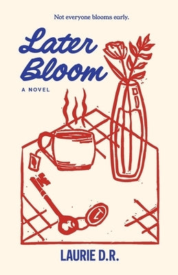 Later Bloom by D. R., Laurie
