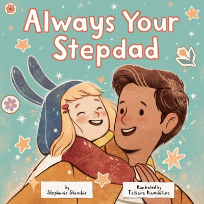 Always Your Stepdad by Stansbie, Stephanie