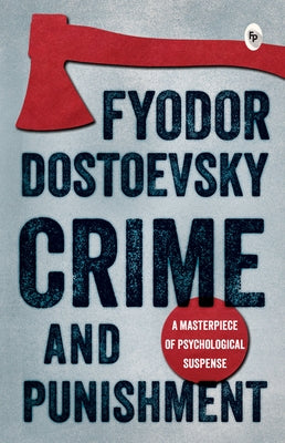 Crime and Punishment by Dostoyevsky, Fyodor